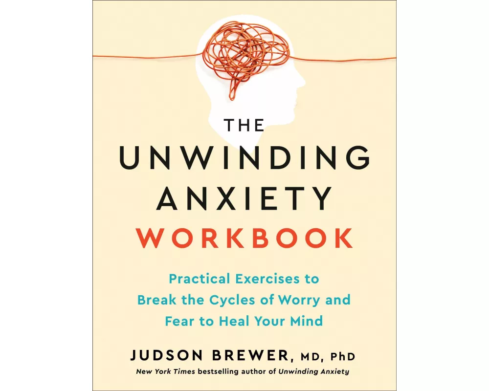The Unwinding Anxiety Workbook