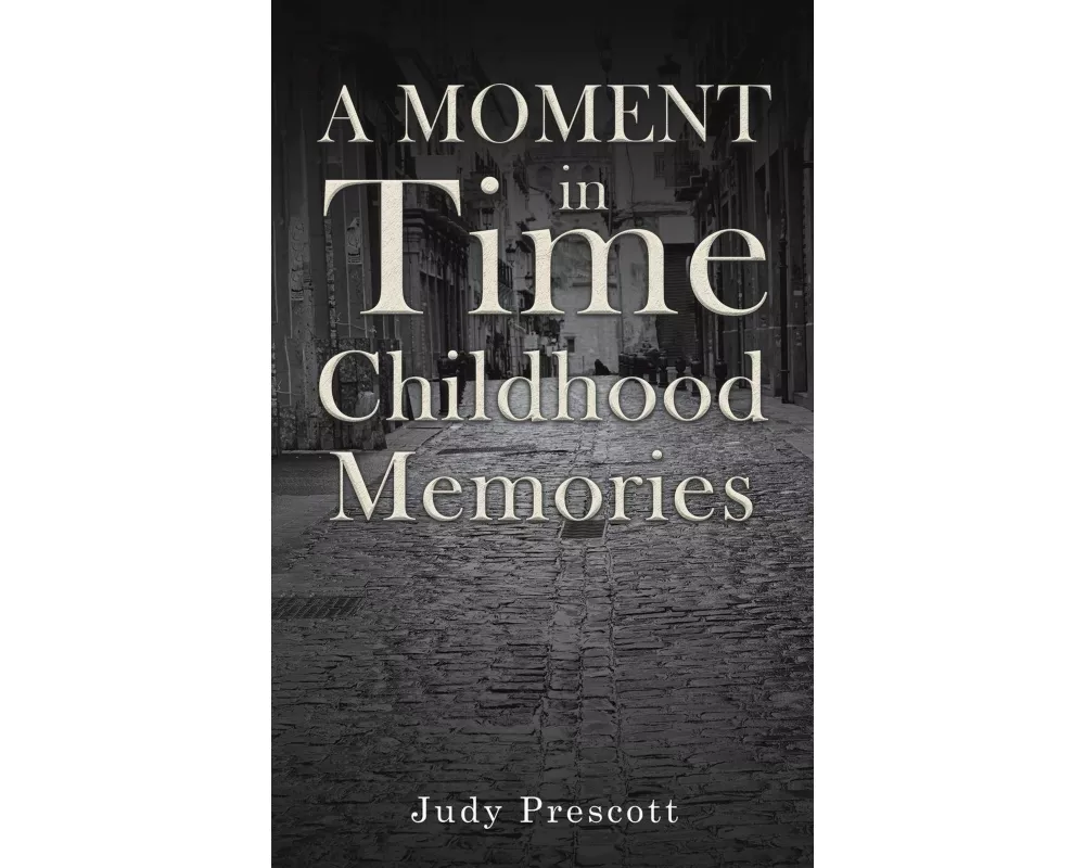 A Moment in Time: Childhood Memories