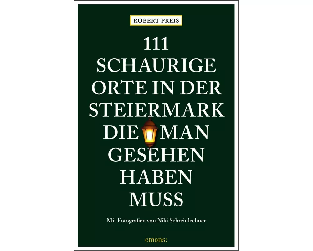 111 schaurige Orte in der Steiermark, die man gesehen haben muss