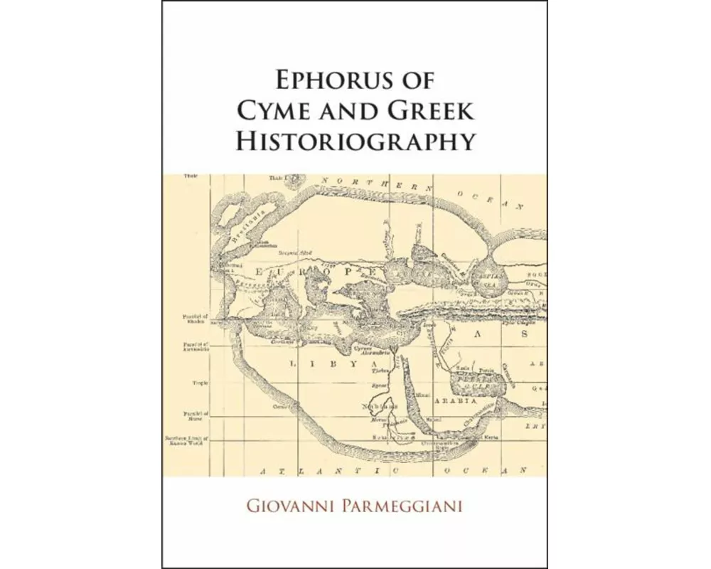 Ephorus of Cyme and Greek Historiography