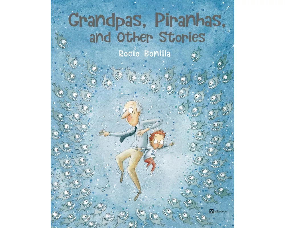 Grandpas, Piranhas, and Other Stories