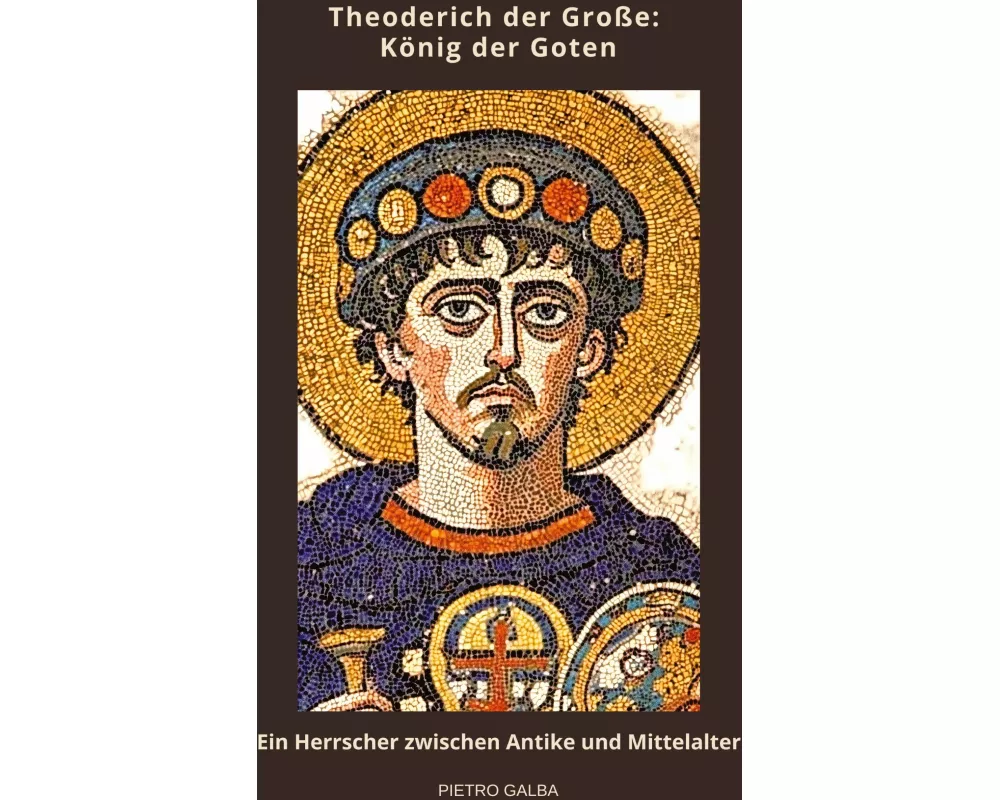 Theoderich der Große: König der Goten