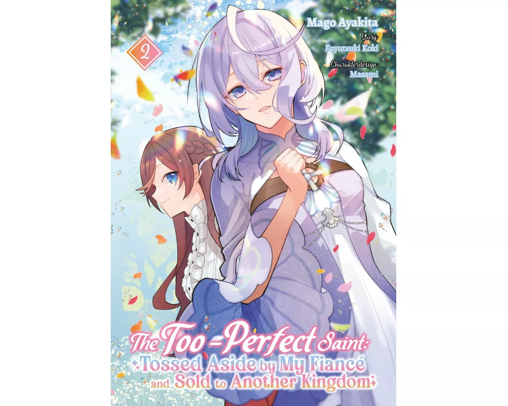 The Too-Perfect Saint: Tossed Aside by My Fiancé and Sold to Another Kingdom (Manga), Band 02 (deutsche Ausgabe)