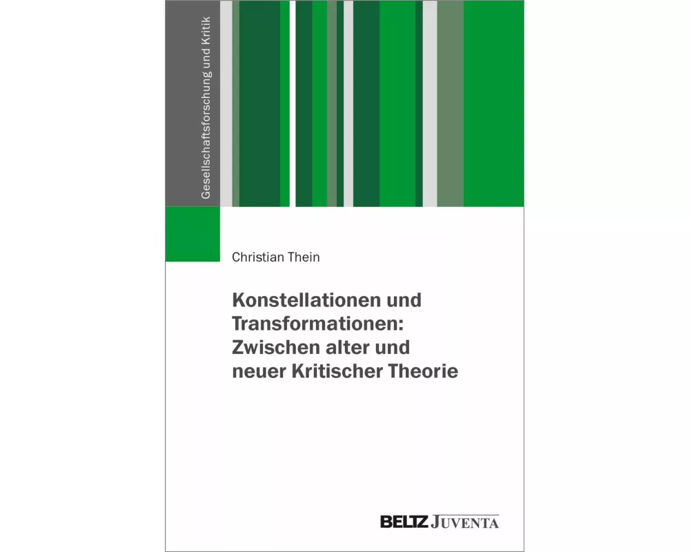 Konstellationen und Transformationen: Zwischen alter und neuer Kritischer Theorie