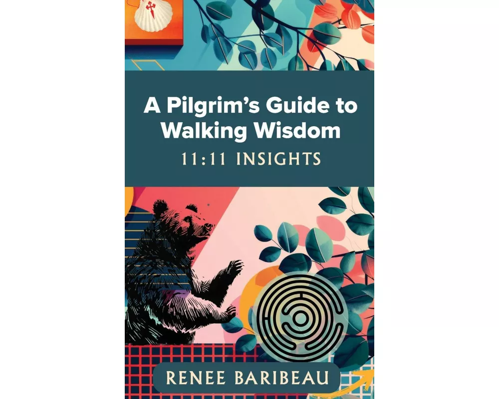 A Pilgrim's Guide to Walking Wisdom
