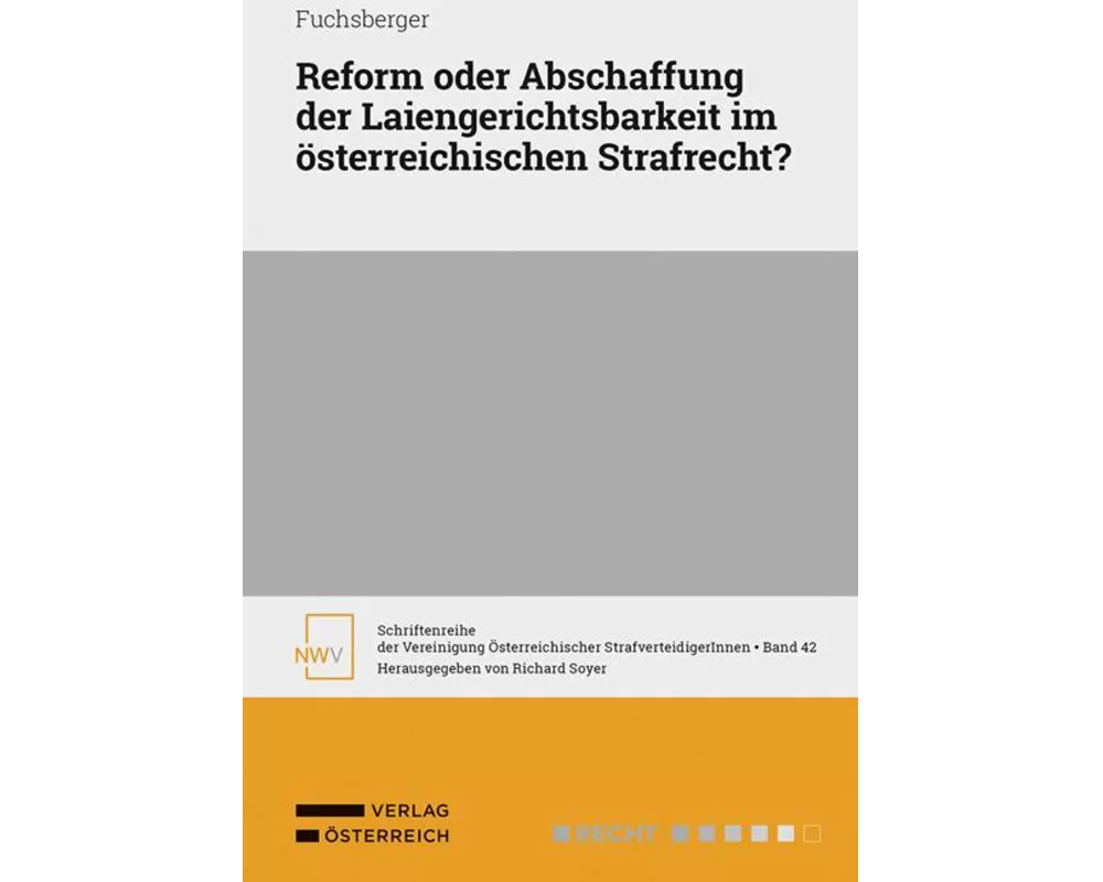 Reform oder Abschaffung der Laiengerichtsbarkeit im österreichischen Strafrecht?