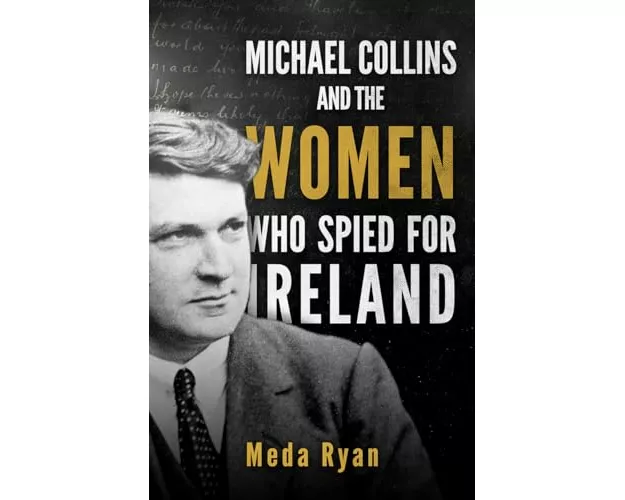 Michael Collins and the Women Who Spied For Ireland