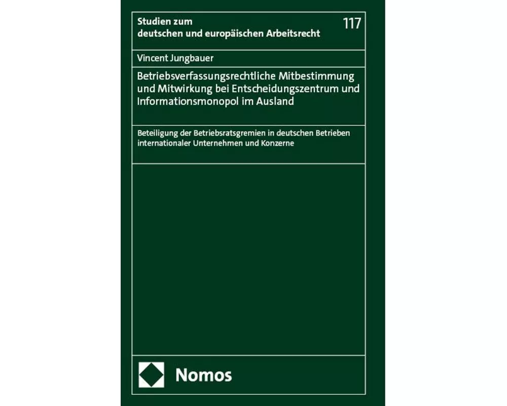 Betriebsverfassungsrechtliche Mitbestimmung und Mitwirkung bei Entscheidungszentrum und Informationsmonopol im Ausland