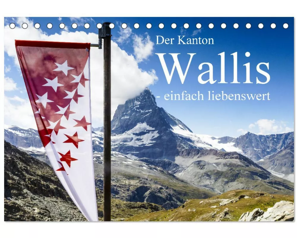Der Kanton Wallis - einfach liebenswert (Tischkalender 2025 DIN A5 quer), CALVENDO Monatskalender