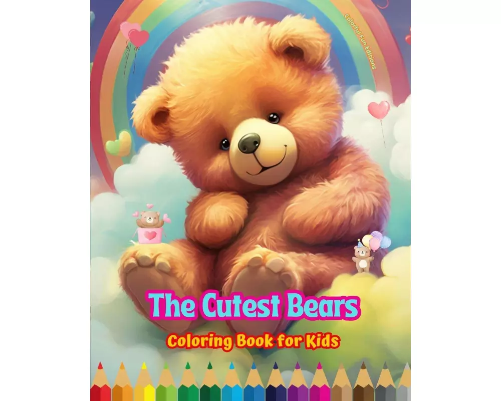 The Cutest Bears - Coloring Book for Kids - Creative Scenes of Adorable and Playful Bears - Ideal Gift for Children