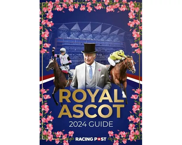 Racing Post Royal Ascot Guide 2024