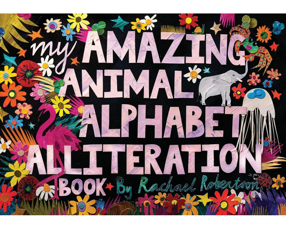 My Amazing Animal Alphabet Alliteration Book