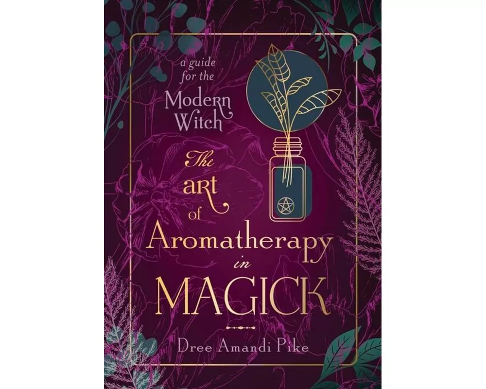 The Art of Aromatherapy in Magick