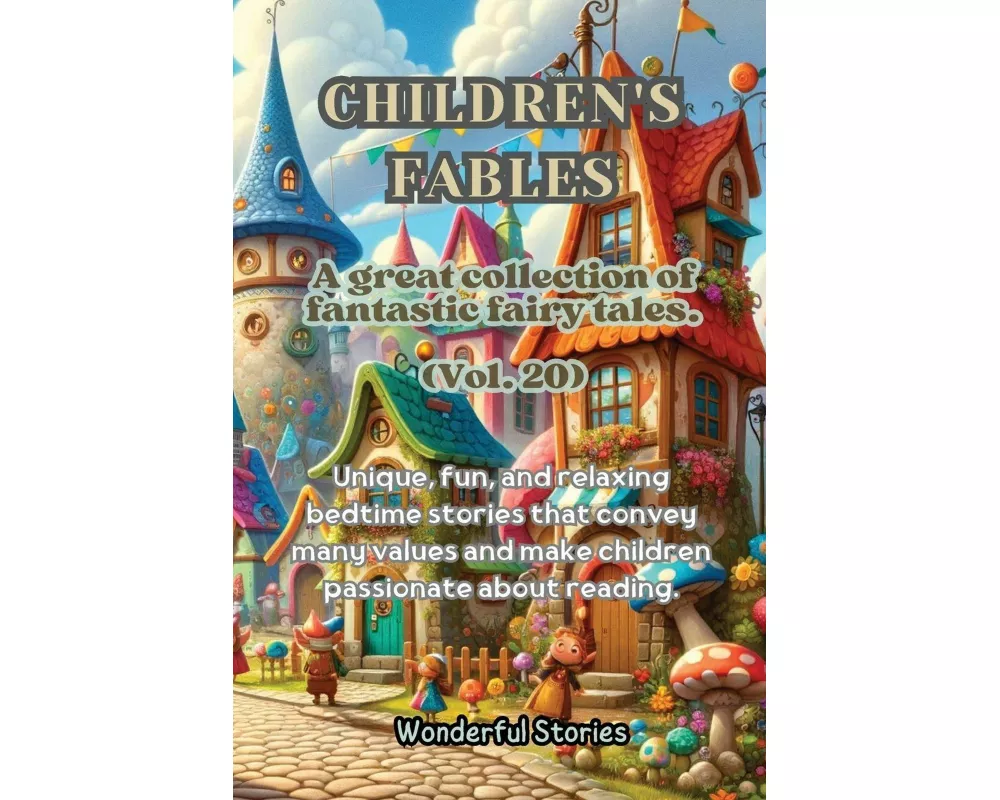 Children's Fables A great collection of fantastic fables and fairy tales. (Vol.20)