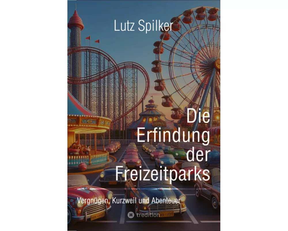 Die Erfindung der Freizeitparks