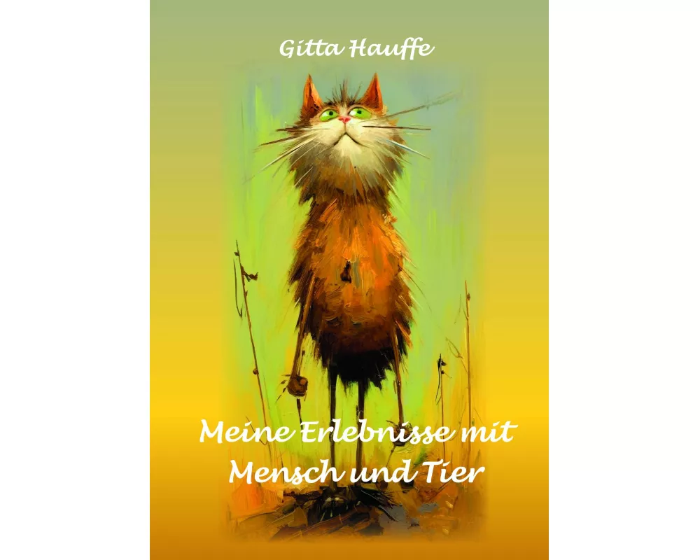 Meine Erlebnisse mit Mensch und Tier