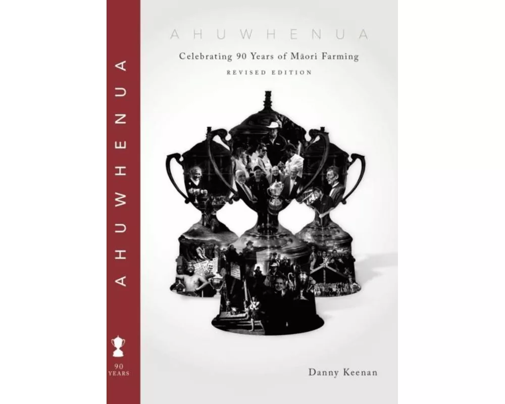 Ahuwhenua Celebrating 90 Years of Maori Farming (Revised)