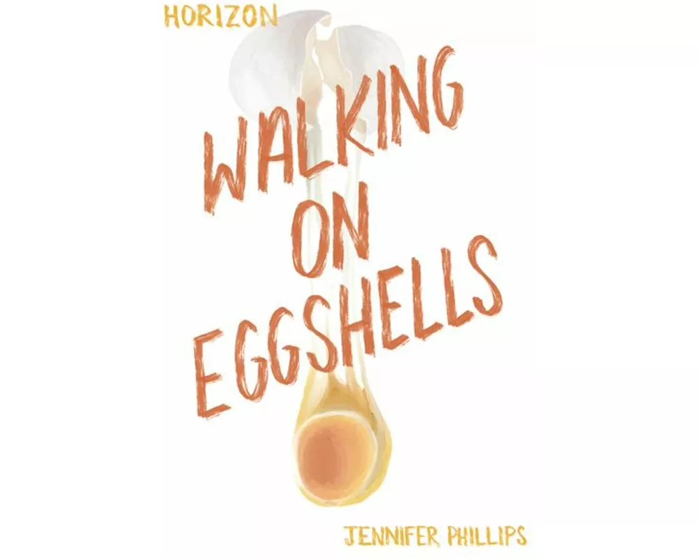 Walking on Eggshells