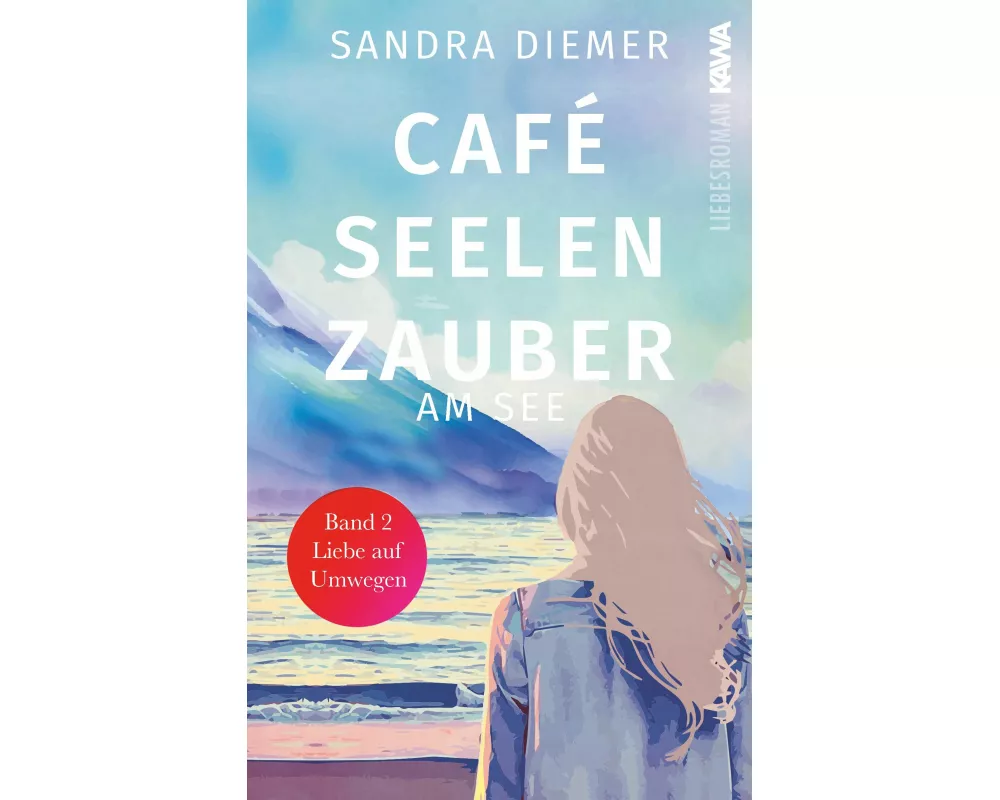 Café Seelenzauber am See | Liebe auf Umwegen (Band 2)