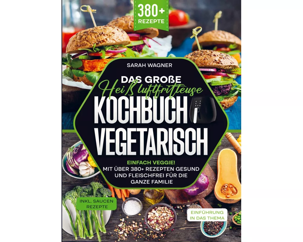 Das große Heißluftfritteuse Kochbuch Vegetarisch