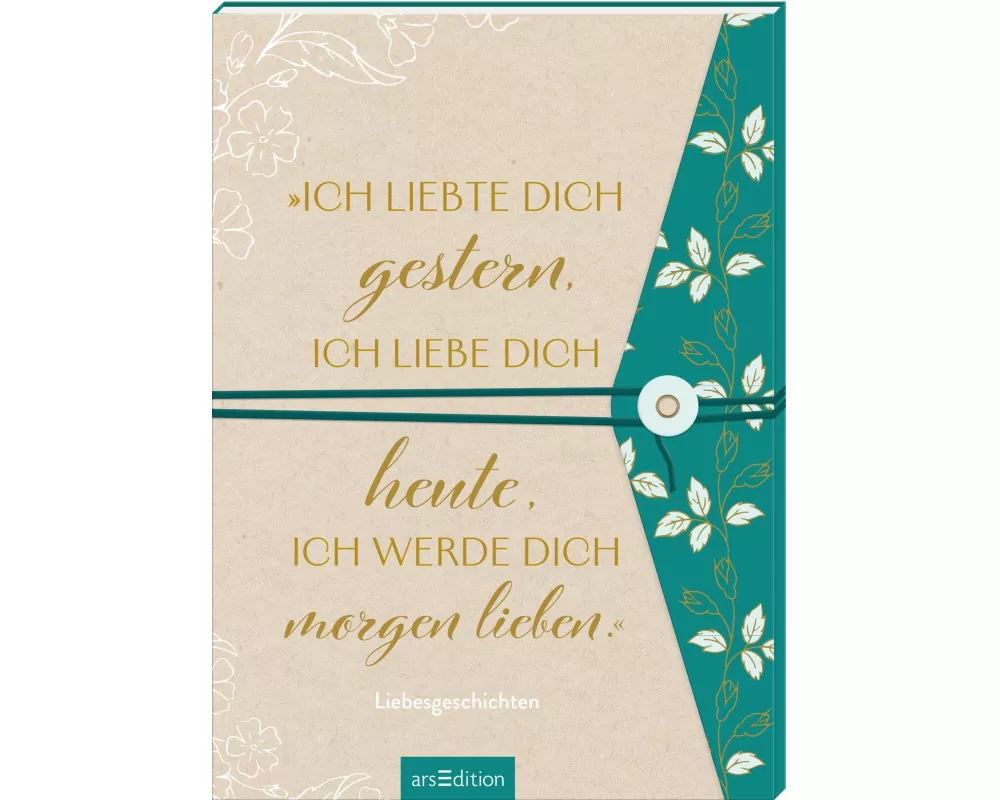 „Ich liebte dich gestern, ich liebe dich heute, ich werde dich morgen lieben.“