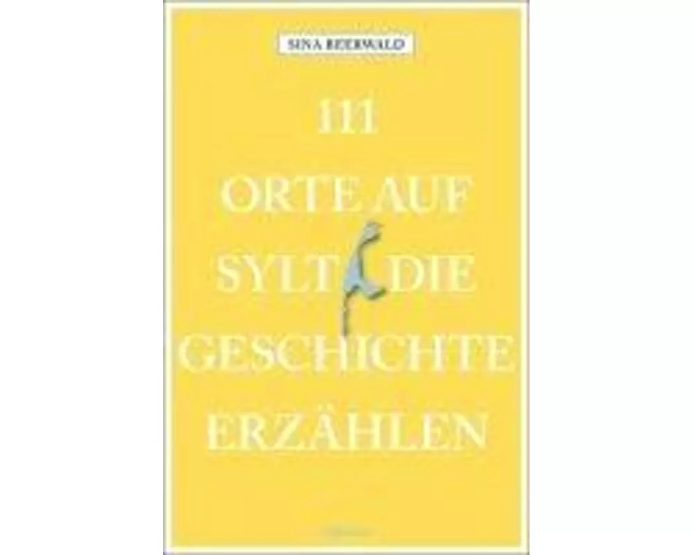 111 Orte auf Sylt, die Geschichte erzählen