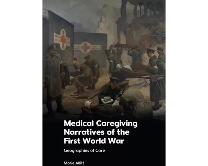 Medical Caregiving Narratives of the First World War