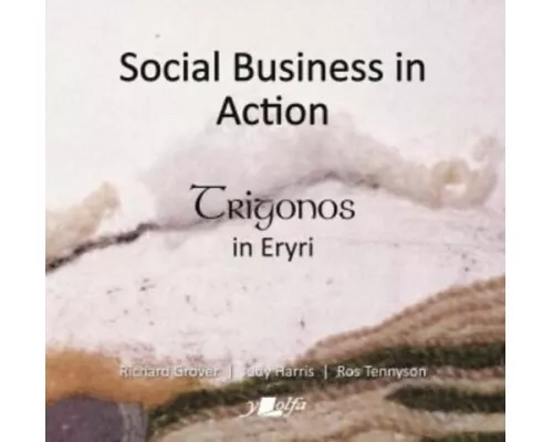 Social Business in Action - Trigonos in Eryri