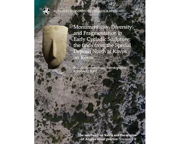 Monumentality, Diversity and Fragmentation in Early Cycladic Sculpture: the finds from the Special Deposit North at Kavos on Keros