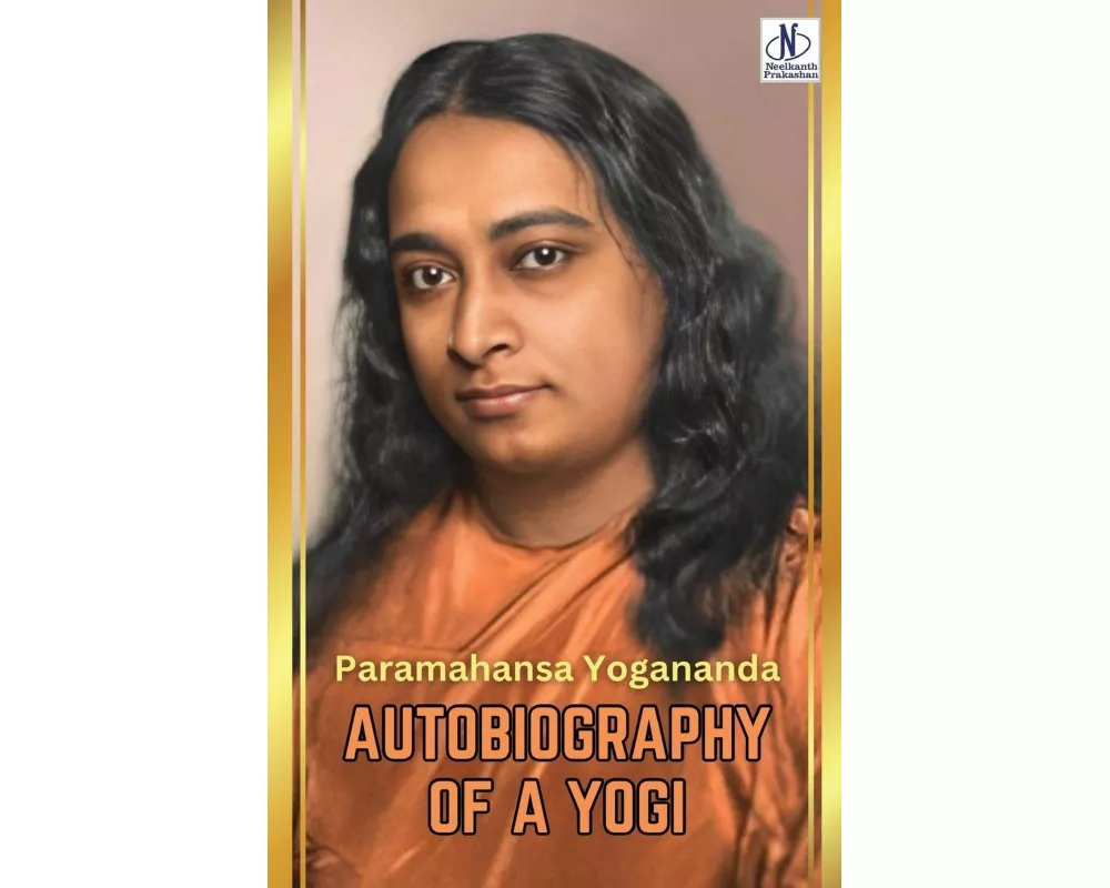 Autobiography of a Yogi by Paramahansa Yogananda