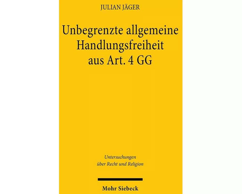 Unbegrenzte allgemeine Handlungsfreiheit aus Art. 4 GG