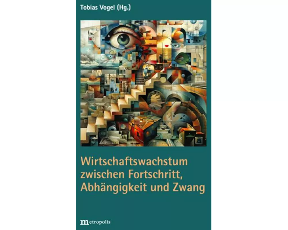 Wirtschaftswachstum zwischen Fortschritt, Abhängigkeit und Zwang