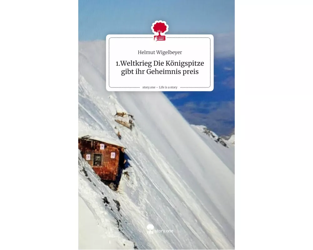 1.Weltkrieg Die Königspitze gibt ihr Geheimnis preis. Life is a Story - story.one