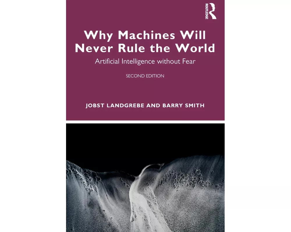 Why Machines Will Never Rule the World