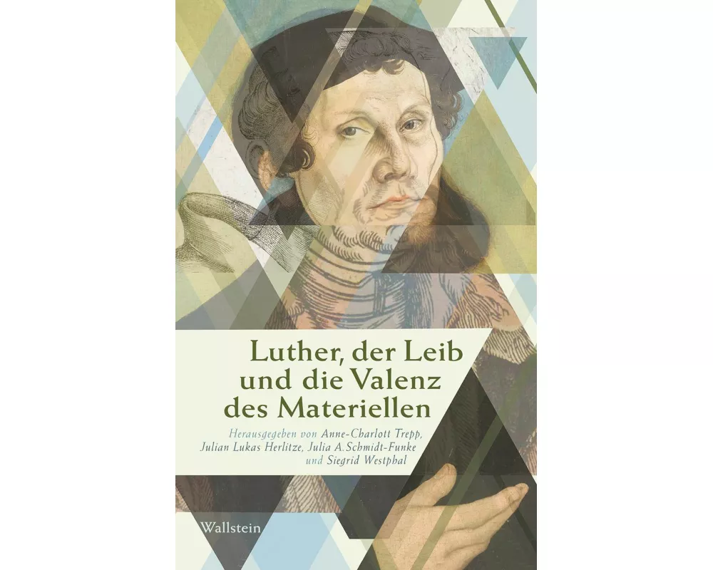 Luther, der Leib und die Valenz des Materiellen