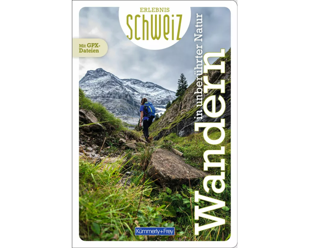 Kümmerly+Frey Erlebnis Schweiz Wandern in unberührter Natur - Wanderführer