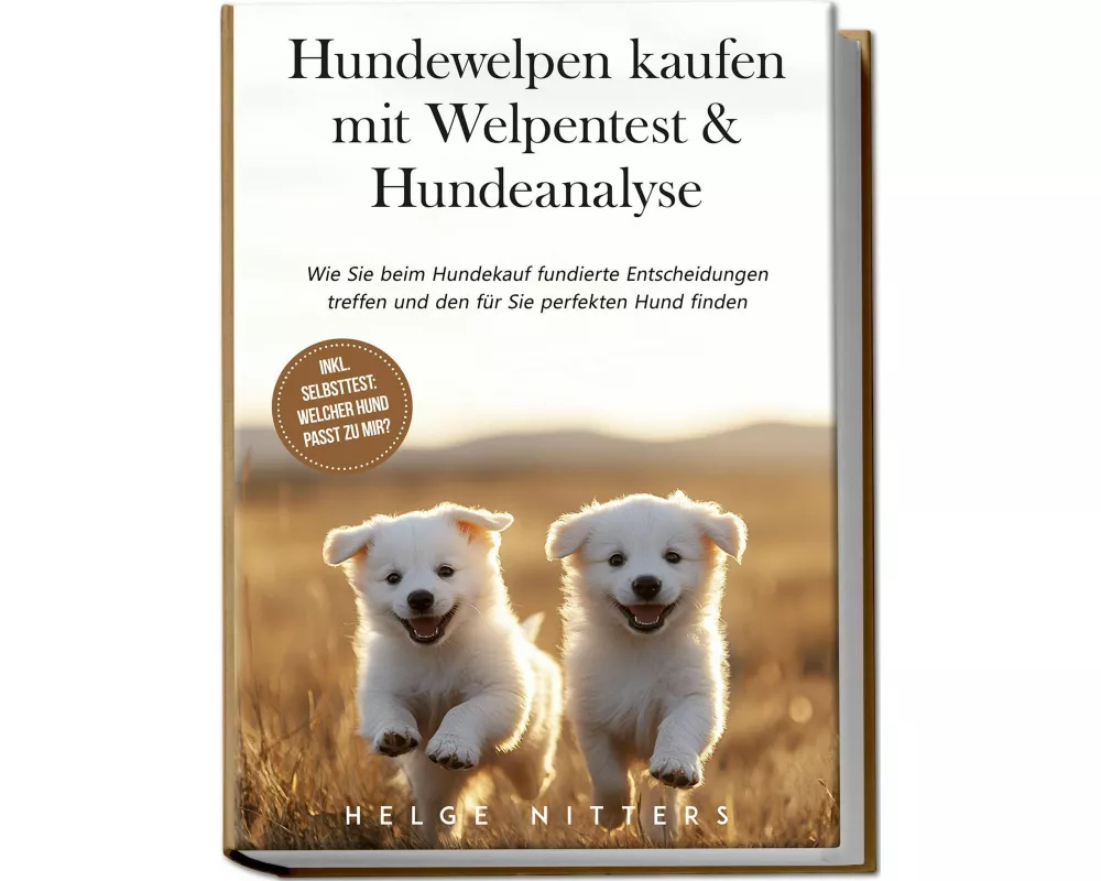 Hundewelpen kaufen mit Welpentest & Hundeanalyse: Wie Sie beim Hundekauf fundierte Entscheidungen treffen und den für Sie perfekten Hund finden - inkl
