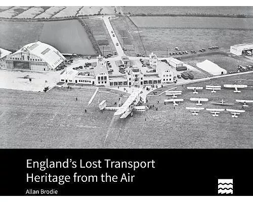 Englands Lost Transport Heritage from the Air
