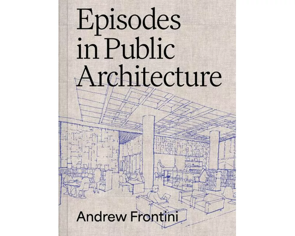 Episodes in Public Architecture