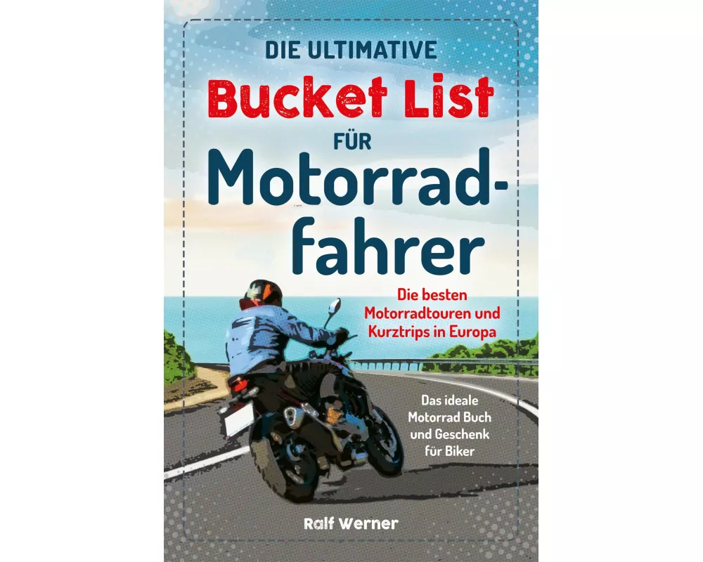 Die ultimative Bucket List für Motorradfahrer