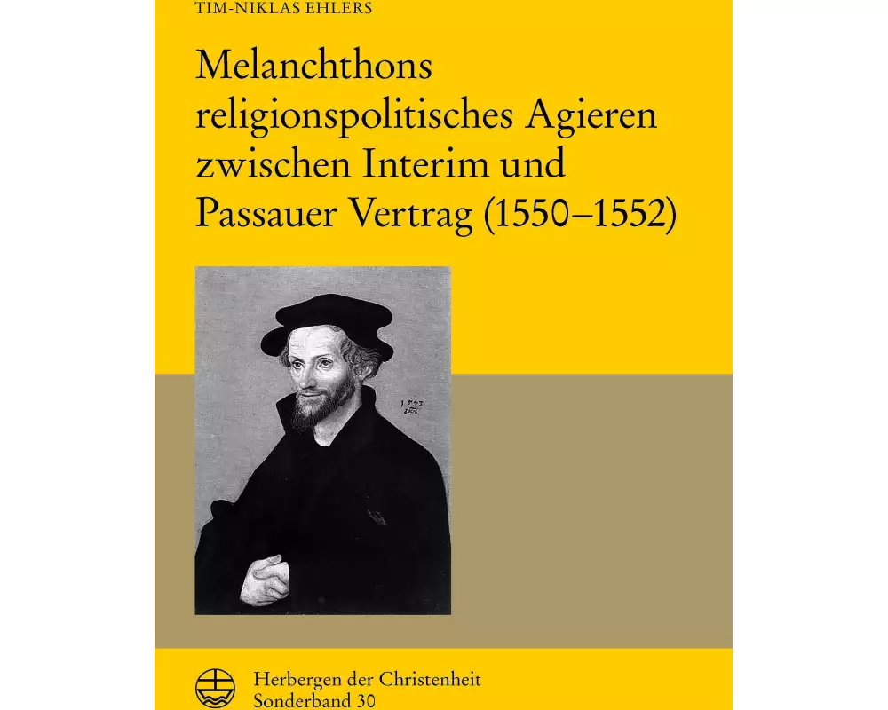 Melanchthons religionspolitisches Agieren zwischen Interim und Passauer Vertrag (1550-1552)