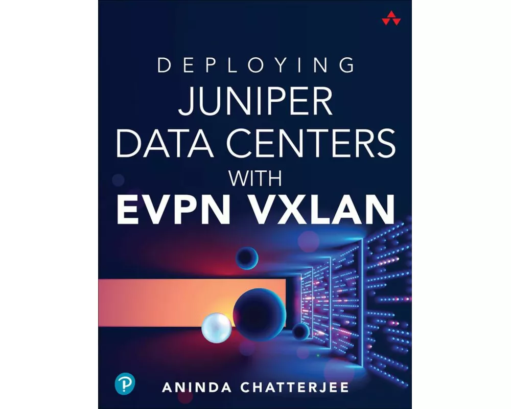 Deploying Juniper Data Centers with EVPN VXLAN