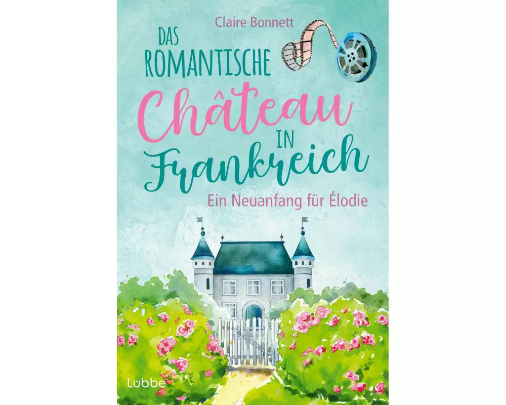 Das romantische Château in Frankreich – Ein Neuanfang für Élodie