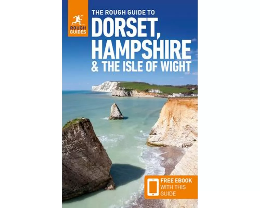 The Rough Guide to Dorset, Hampshire & the Isle of Wight: Travel Guide with eBook