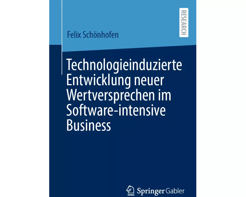 Technologieinduzierte Entwicklung neuer Wertversprechen im Software-intensive Business