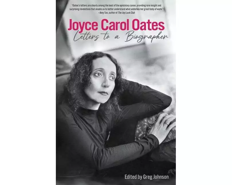 Joyce Carol Oates: Letters To A Biographer