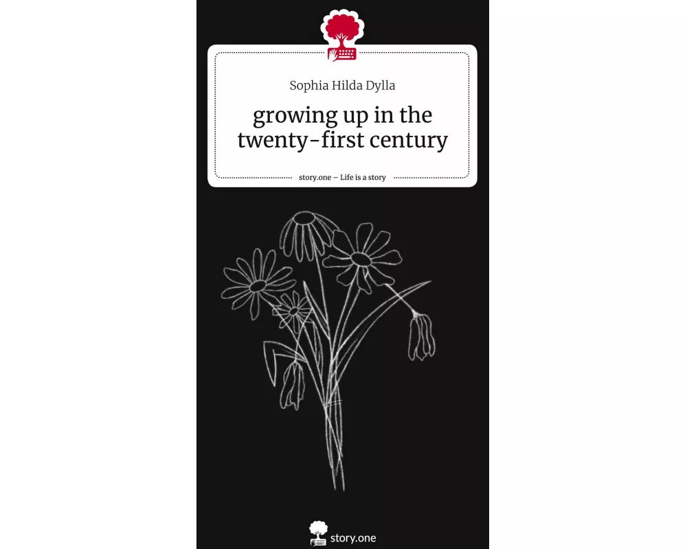 growing up in the twenty-first century. Life is a Story - story.one