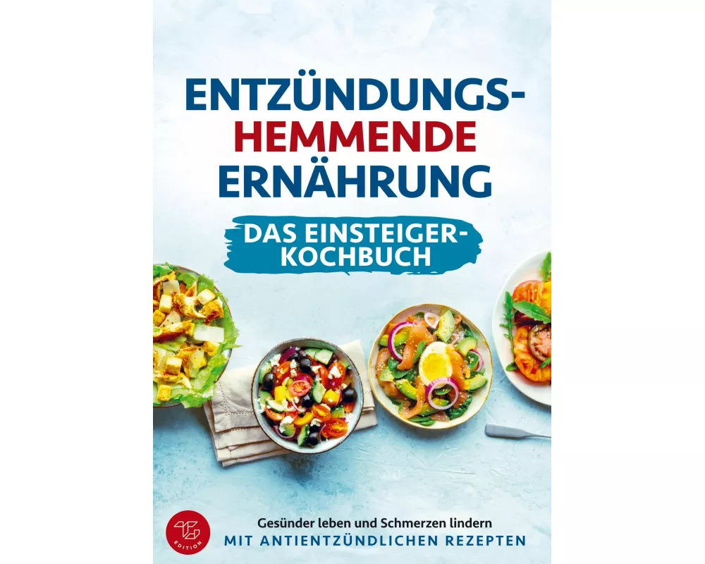 Entzündungshemmende Ernährung - Das Einsteiger-Kochbuch (S/W-Version)