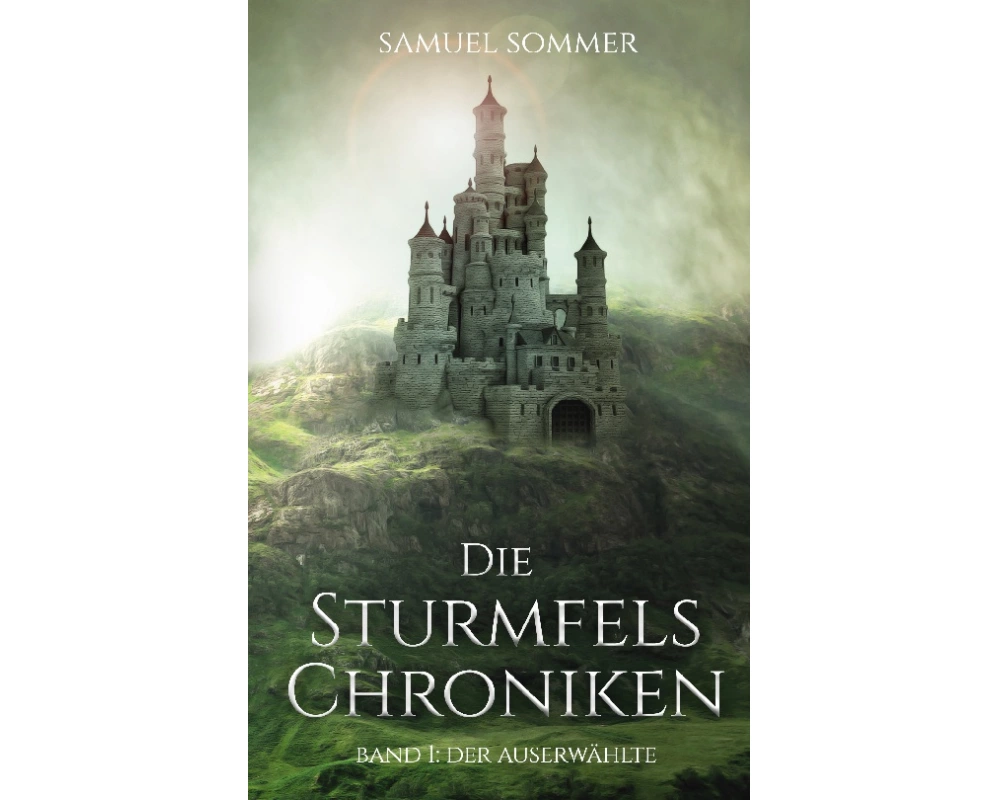 Die Sturmfels Chroniken Band 1: Der Auserwählte