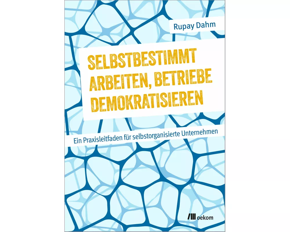 Selbstbestimmt arbeiten, Betriebe demokratisieren